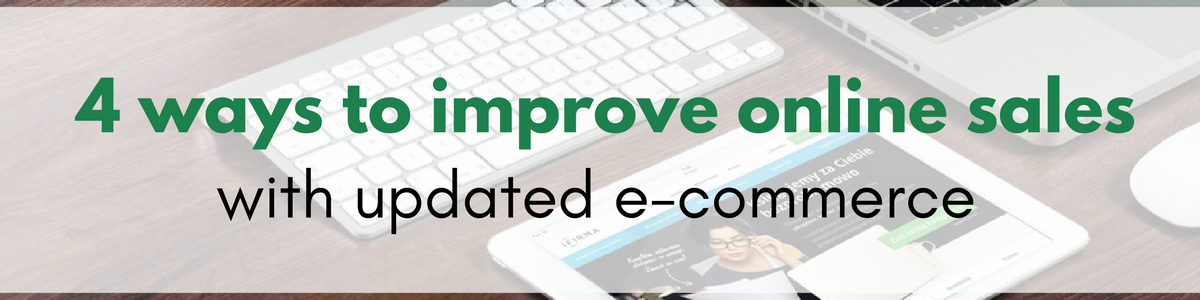 4 ways to improve online sales with updated e-commerce